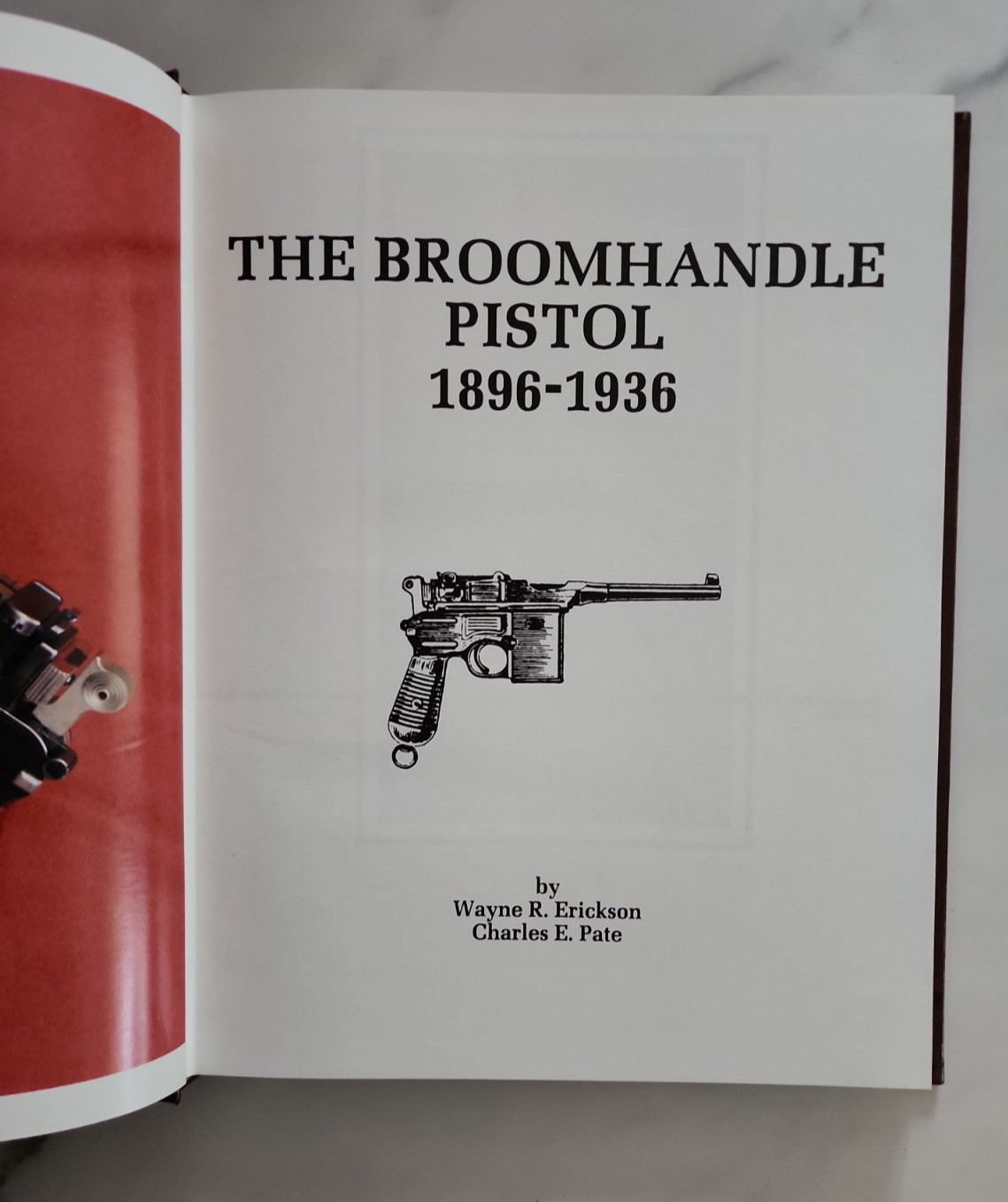 The Broomhandle Pistol 1896-1936 Wayne R. Erickson (Signed) & Charles E Pate