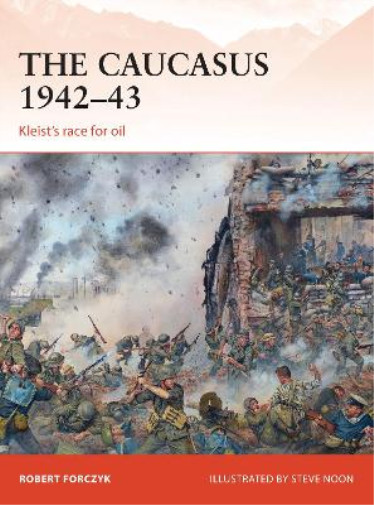 Robert Forczyk The Caucasus 1942–43 (Paperback) Campaign