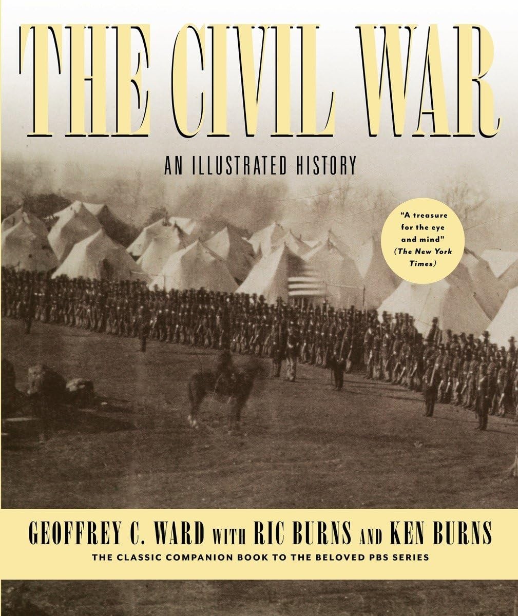 The Civil War: An Illustrated History – Ward, Geoffrey C.|Burns, Ric|Burns, …