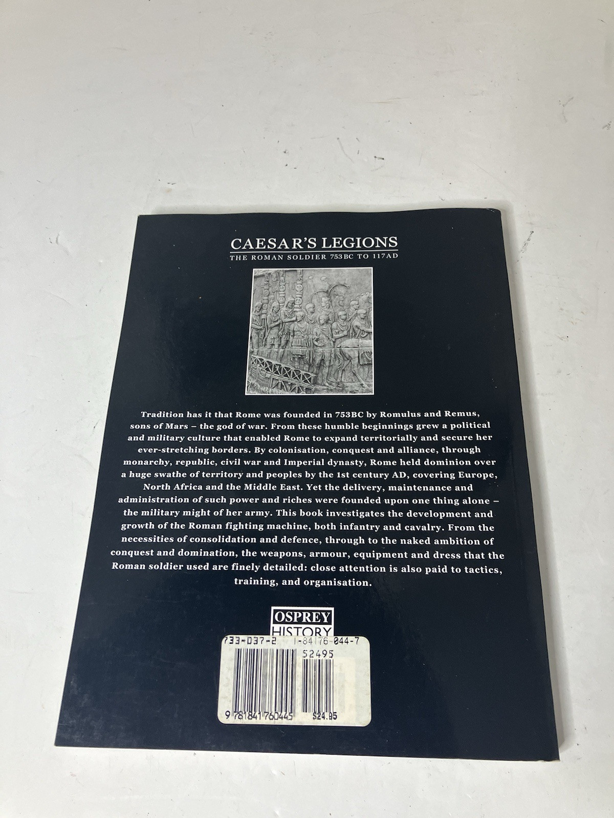 Caesar’s Legions, The Roman Soldier 753 BC to 117 AD Osprey History