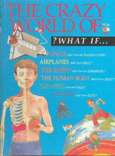 The Crazy World of What If – Hardcover By Steve Parker – GOOD