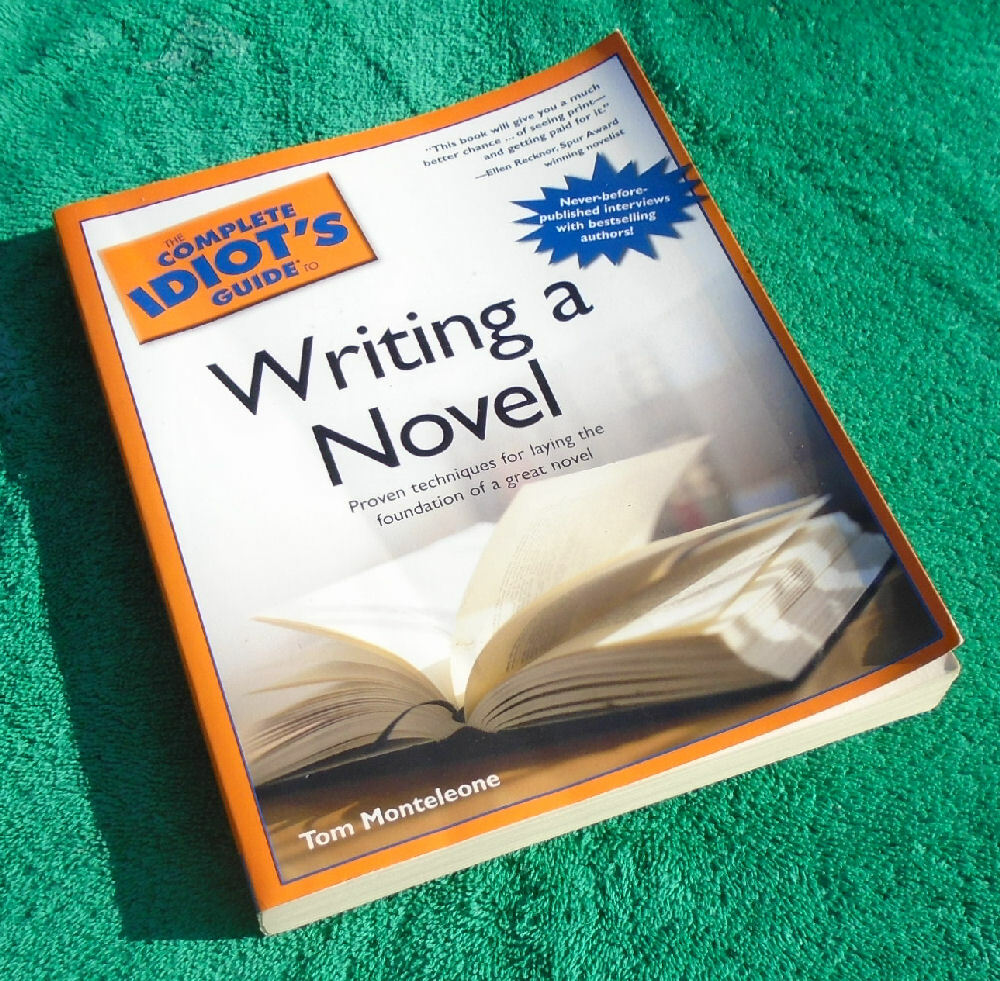 “Complete Idiot’s Guide To Writing A Novel” by Tom Montelcone 328 Pages