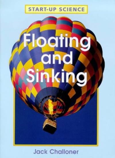 Floating and Sinking (Start-up-Science) By Jack Challoner. 97818