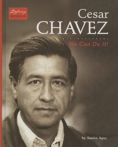 Cesar Chavez: We Can Do It! (Defining …, Apte, Sunita