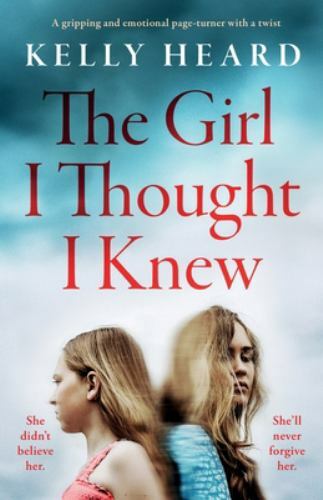 The Girl I Thought I Knew: A gripping and emotional page-turner with a twist,…