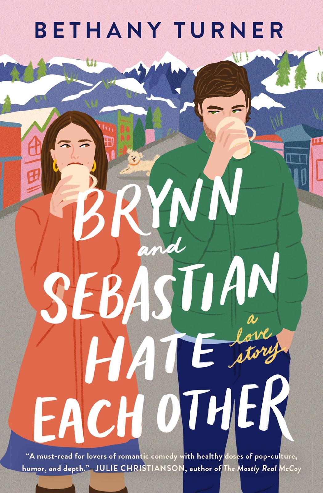 Brynn and Sebastian Hate Each Other: An Award-Winning Small-Town Enemies-to-…