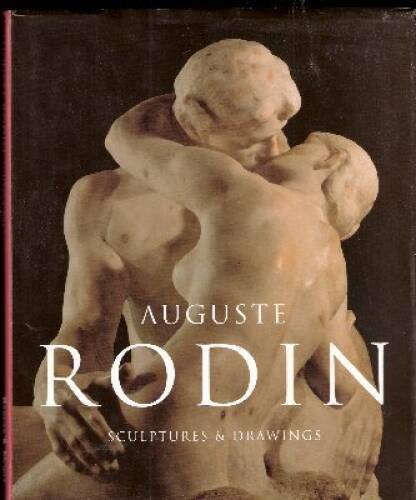 Auguste Rodin Sculptures and Drawings – Hardcover By Neret, Gilles – GOOD