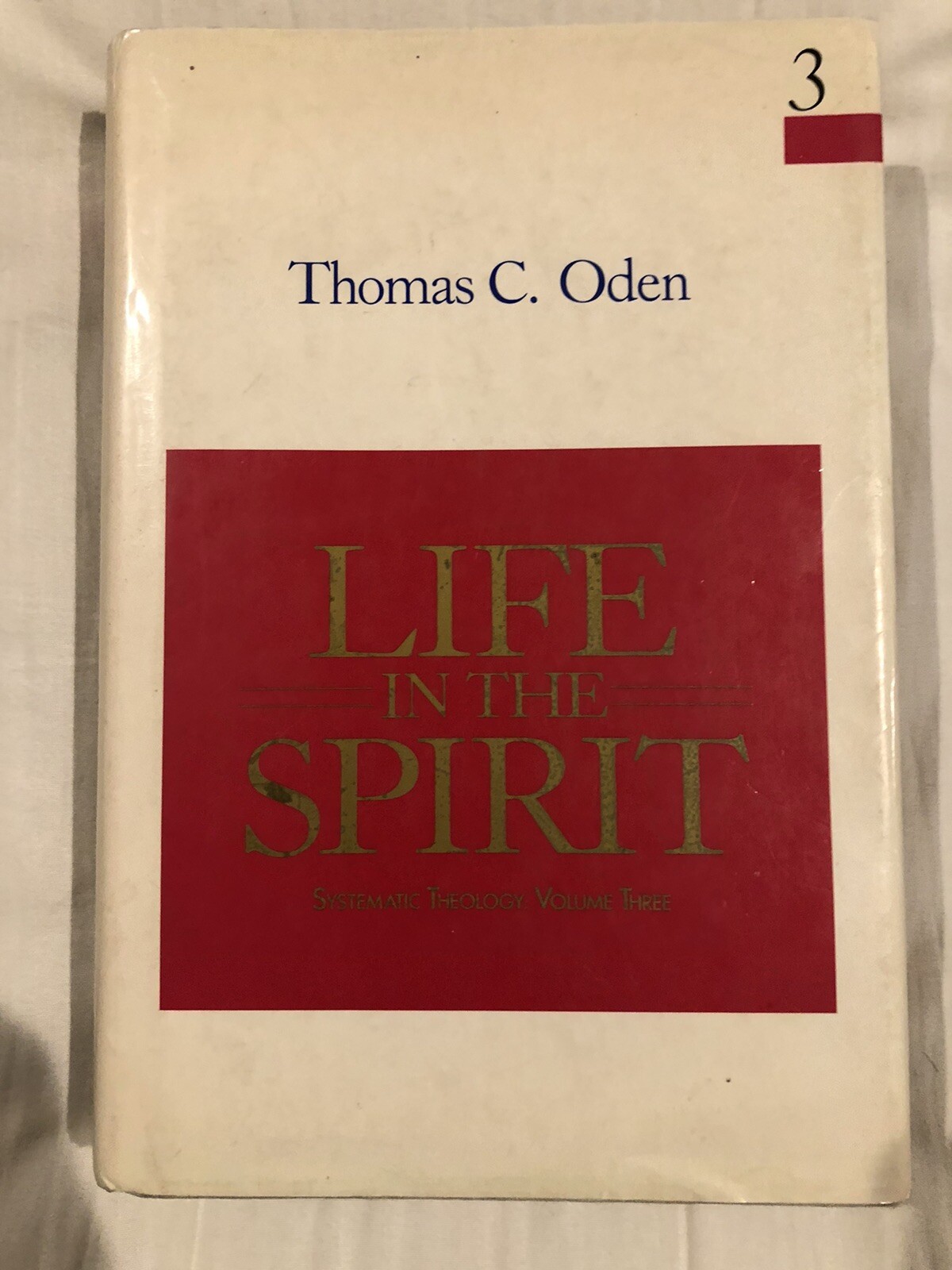 LIFE IN THE SPIRIT (SYSTEMATIC THEOLOGY: VOLUME THREE) Thomas C. Oden Hardcover