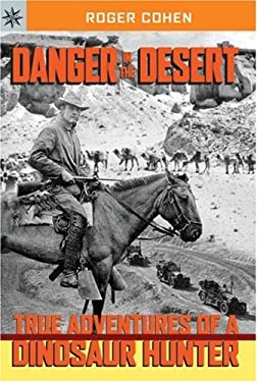 Danger in the Desert : True Adventures of a Dinosaur Hunter Roger