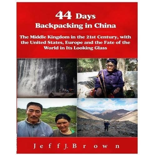 44 Days Backpacking in China: The Middle Kingdom in the 21st Century, with the U