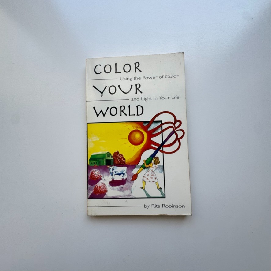 1994 Color Your World Using Power of Color and Light in Your Life Rita Robinson