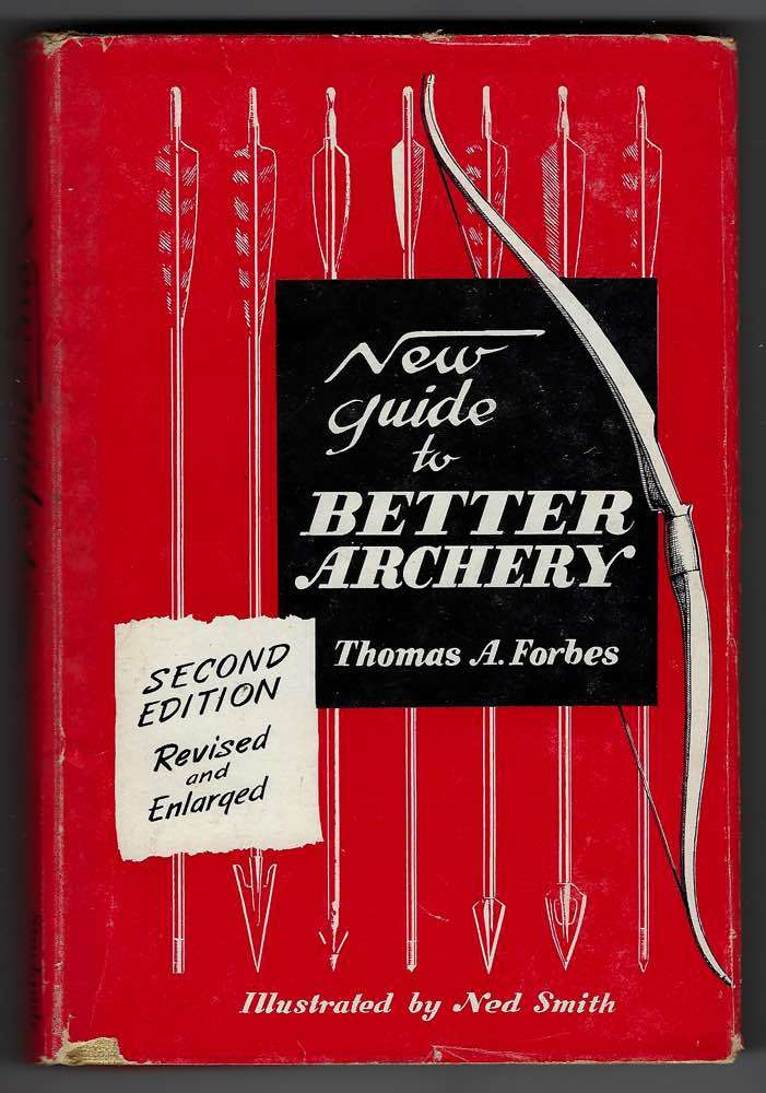 New Guide to Better Archery Thomas A Forbes 2nd Rev and Enlarged 1960