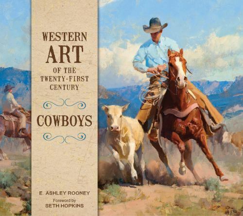 Western Art of the Twenty-First Century: Cowboys, Rooney, E. Ashley, New Book