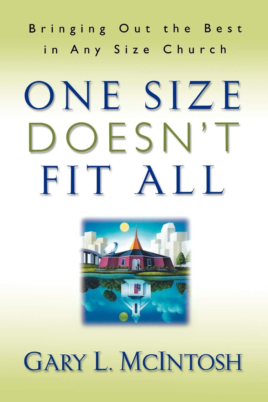 One Size Doesn’t Fit All: Bringing Out the Best in Any Size Church – paperba…