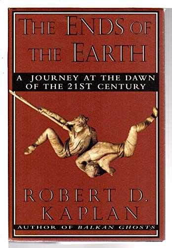 The Ends of the Earth: A Journey – Hardcover, by Kaplan Robert D. – Very Good s