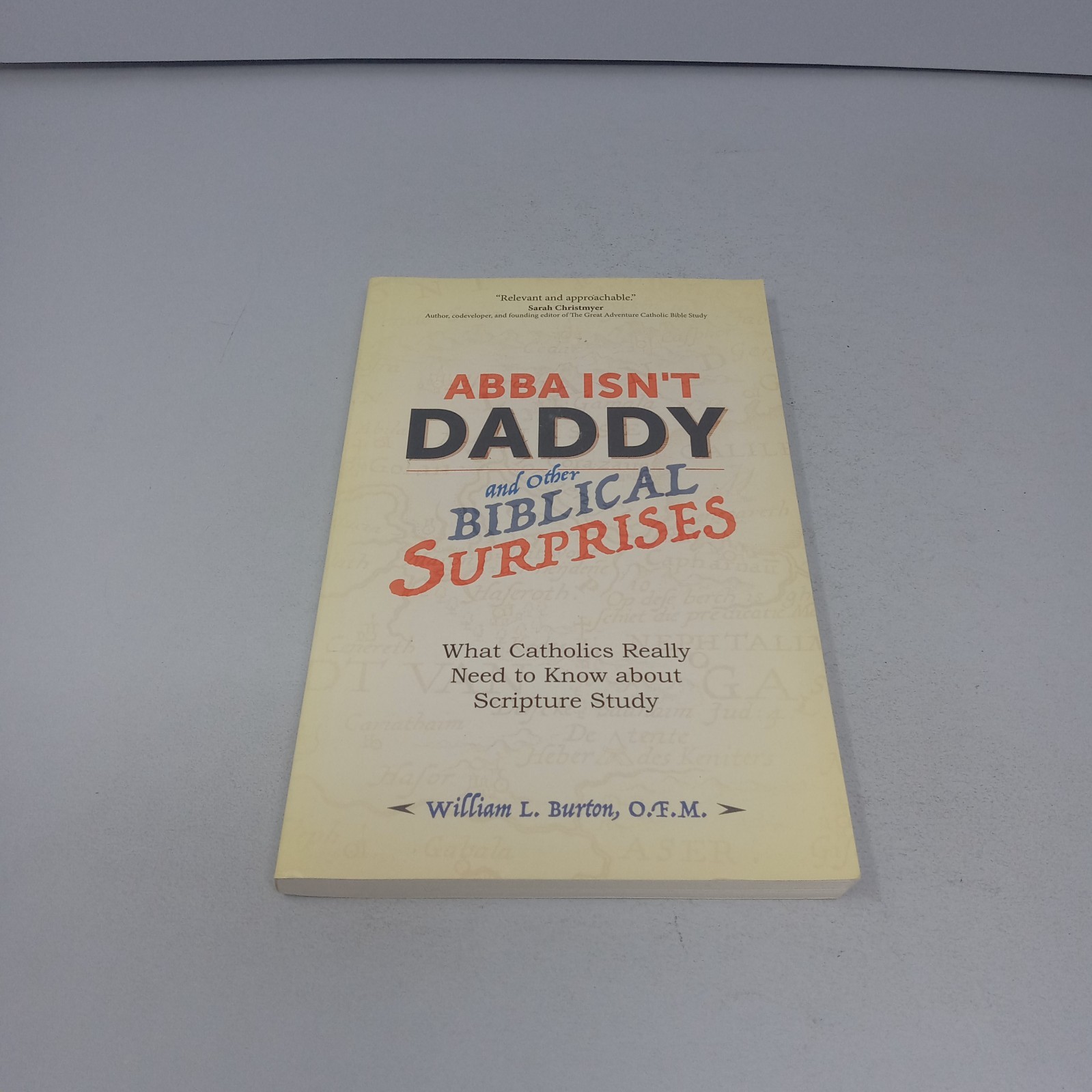 Abba Isn’t Daddy and Other Biblical Surprises: 2019 Ave Maria Press PB by Burton