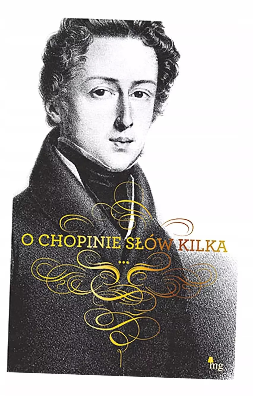 9788382413311 O Chopinie słów kilka Wydawnictwo MG
