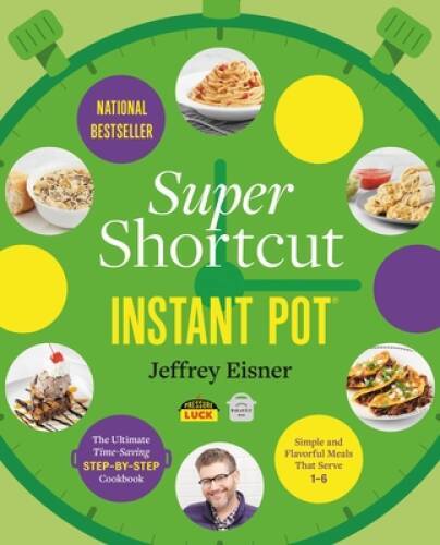 Super Shortcut Instant Pot: The Ultimate Time-Saving Step-by-Step Co – VERY GOOD