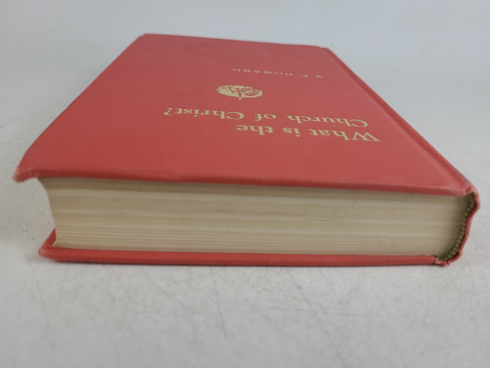 What Is the Church of Christ? Revised Fourth Edition 1971 HC V.E. Howard