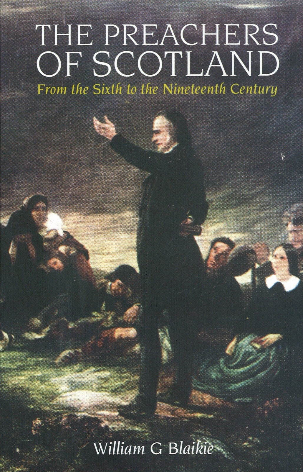 The Preachers of Scotland by William G. Blaikie (hardcover) Banner of Truth