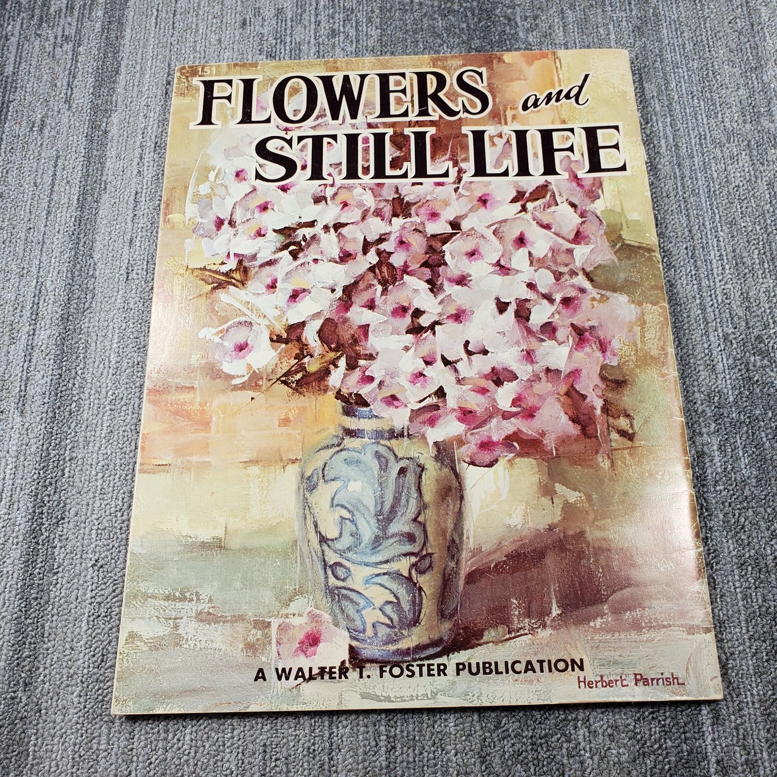 Flowers and Still Life Herbert Parrish Walter T Foster 151 Art Book