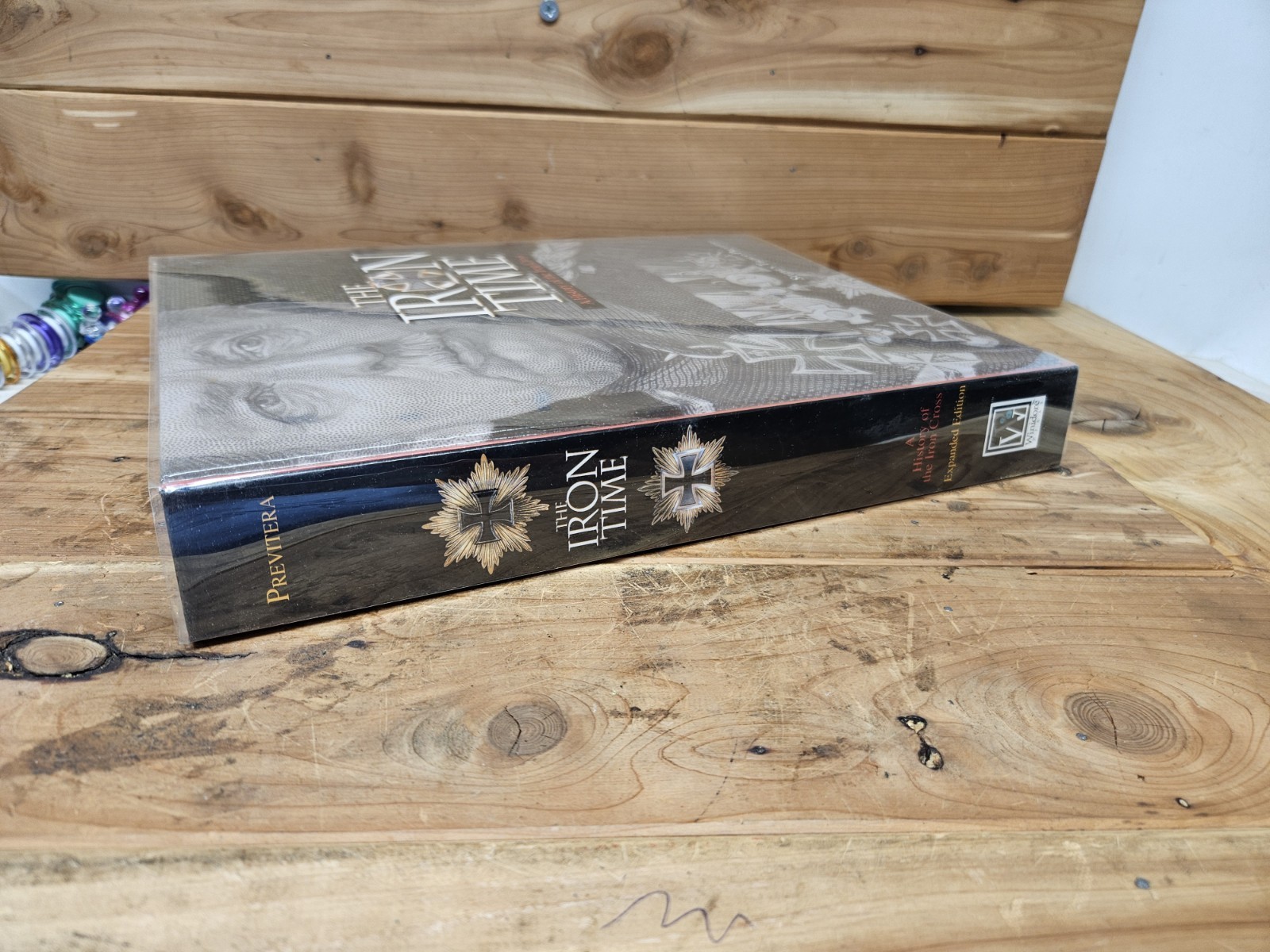 The Iron Time: A History of the Iron Cross by Stephen Previtera