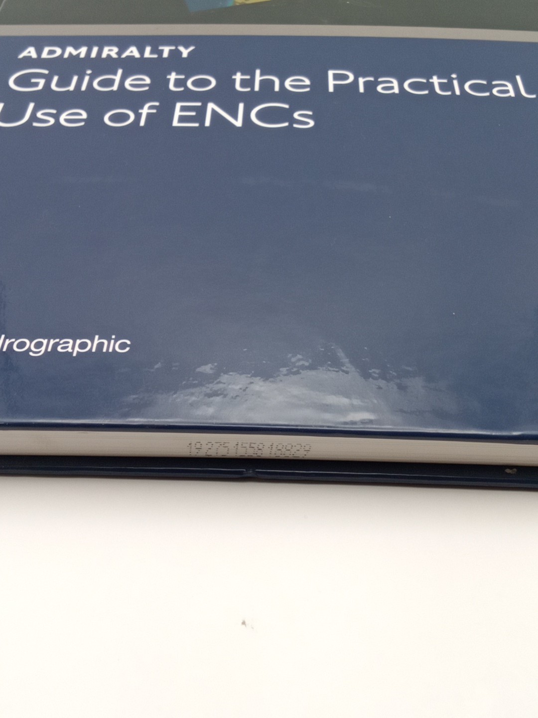 A Guide to the Practical Use of ENC’s (Admiralty Reference Publications) NP231