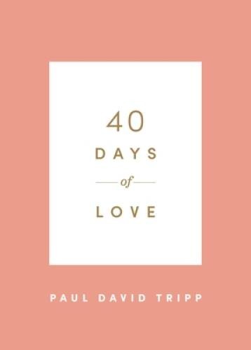 40 Days of Love – Paperback By Tripp, Paul David – ACCEPTABLE