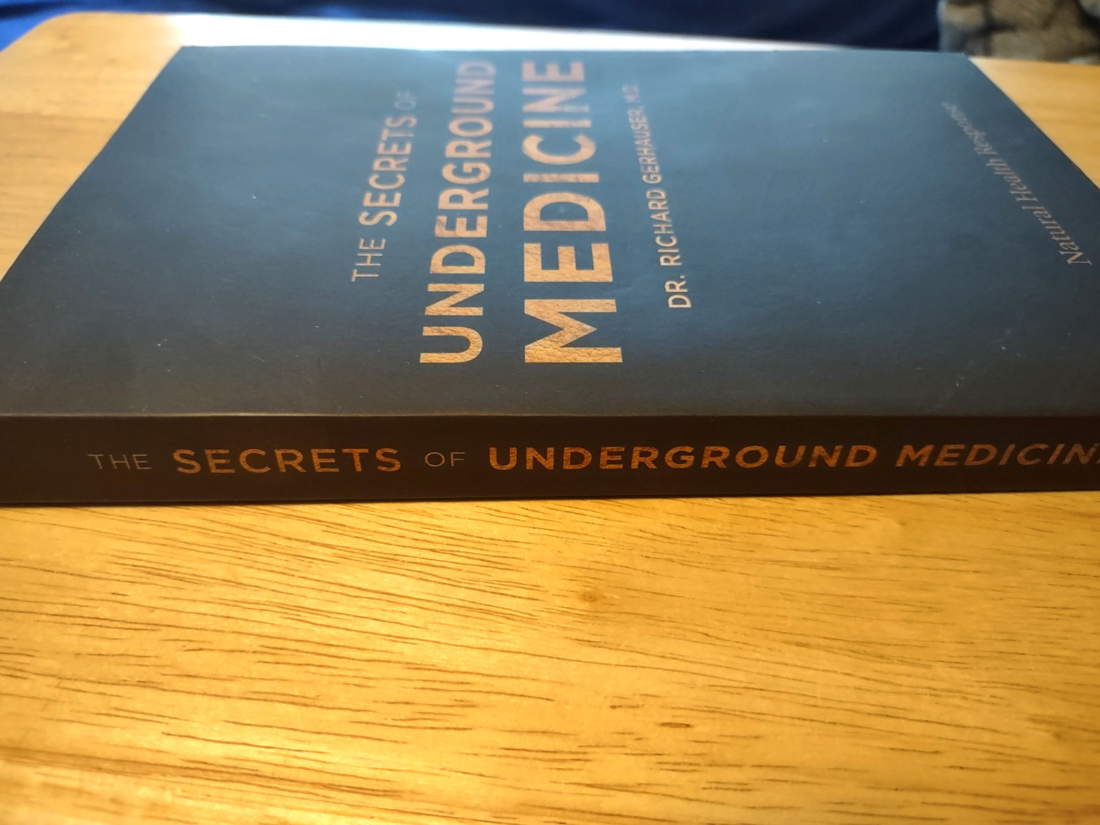 The Secrets of Underground Medicine by Dr. Richard Gerhauser, Trade PB 2018