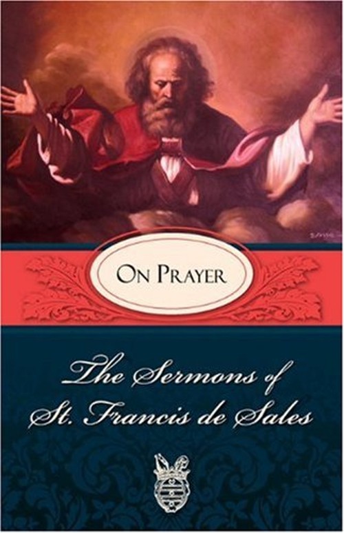 The Sermons of St. Francis de Sales on Prayer Paperback Francis D