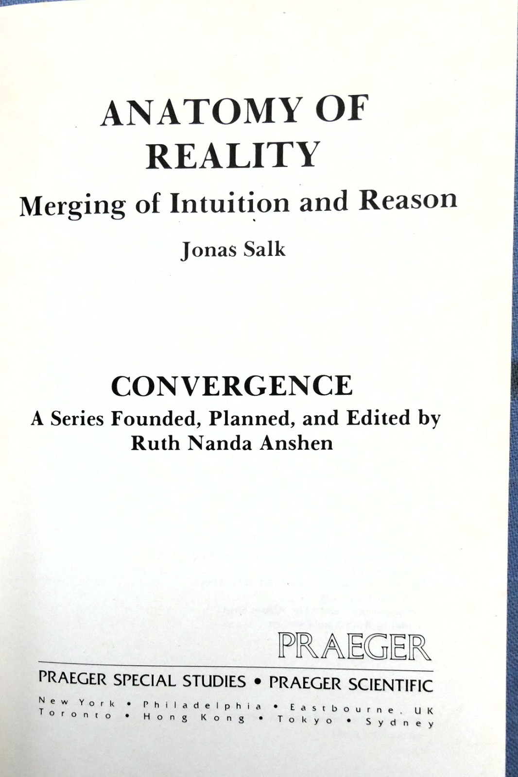 Anatomy of Reality : Merging of Intuition and Reason by Jonas Salk (1984, Trade