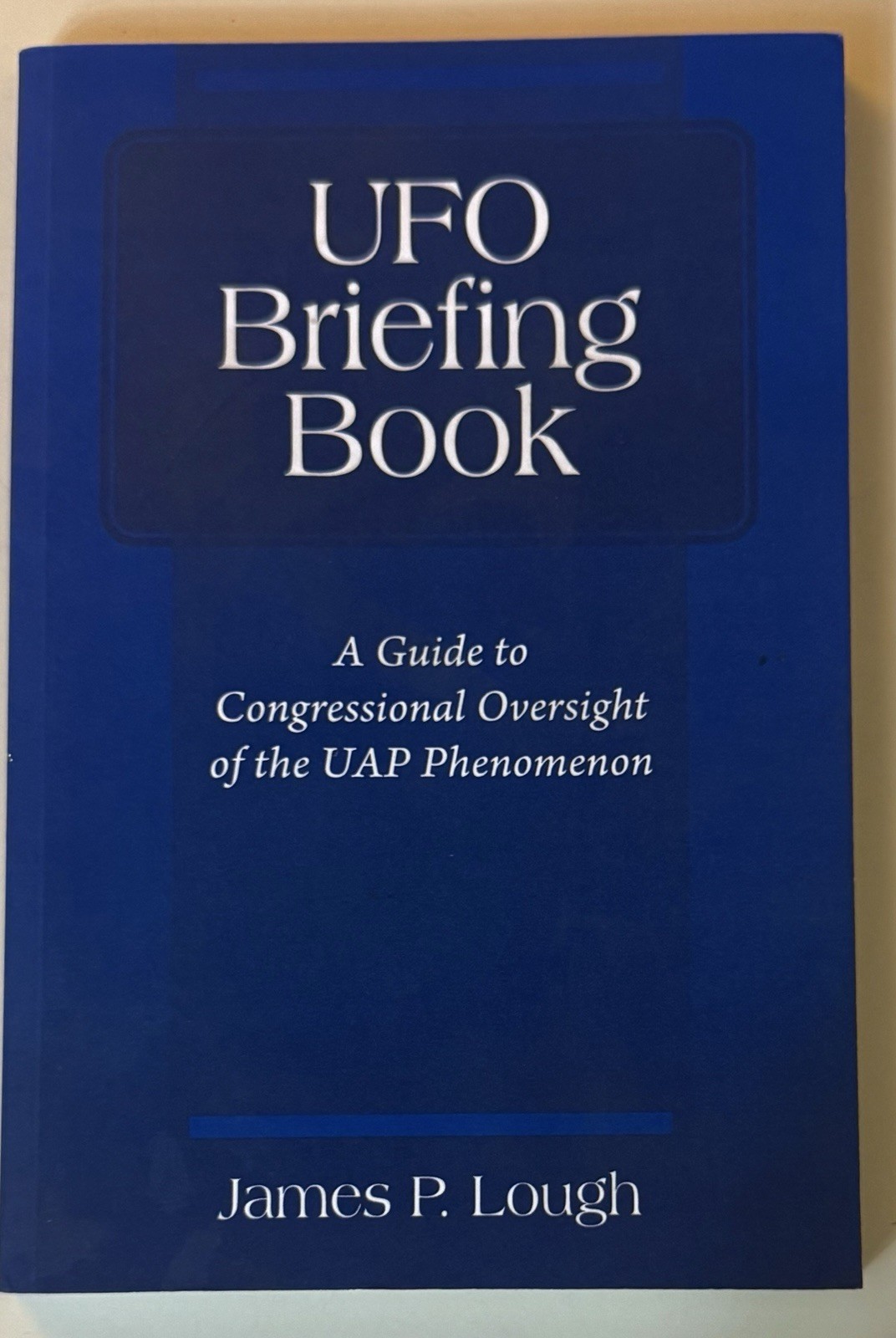 UFO Briefing Book: A Guide to Congressional Oversight of the UAP Phenomenon