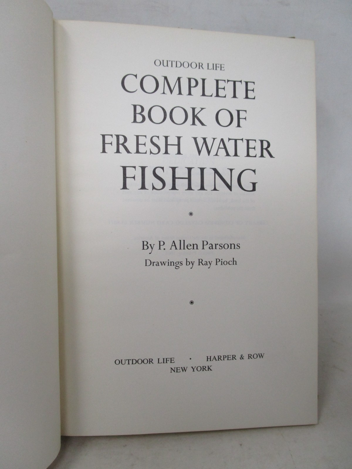 Outdoor Life Complete Book of Fresh Water Fishing by P. Allen Parsons 1963