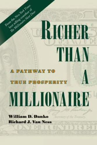Richer Than a Millionaire: A Pathway to True Prosperity by Danko, William D.,…