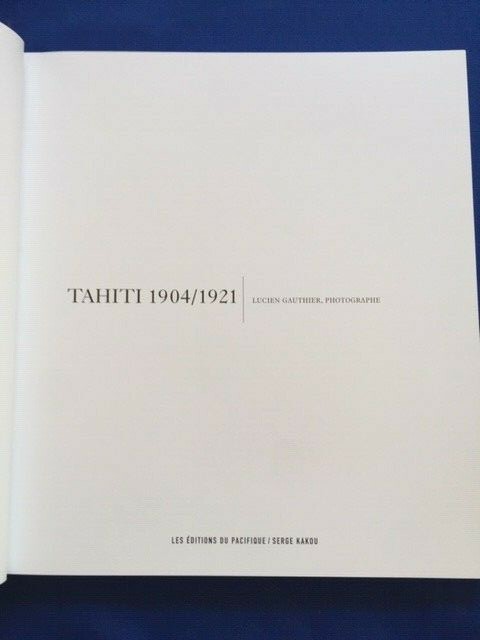 TAHITI 1904/1921: LUCIEN GAUTHIER, PHOTOGRAPHE – FIRST EDITION