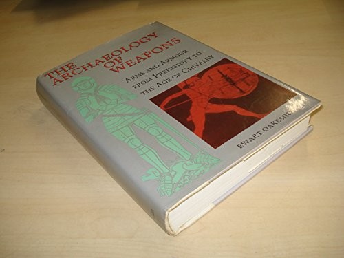 The Archaeology of Weapons: Arms and Armour from… by Oakeshott, Ewart Hardback