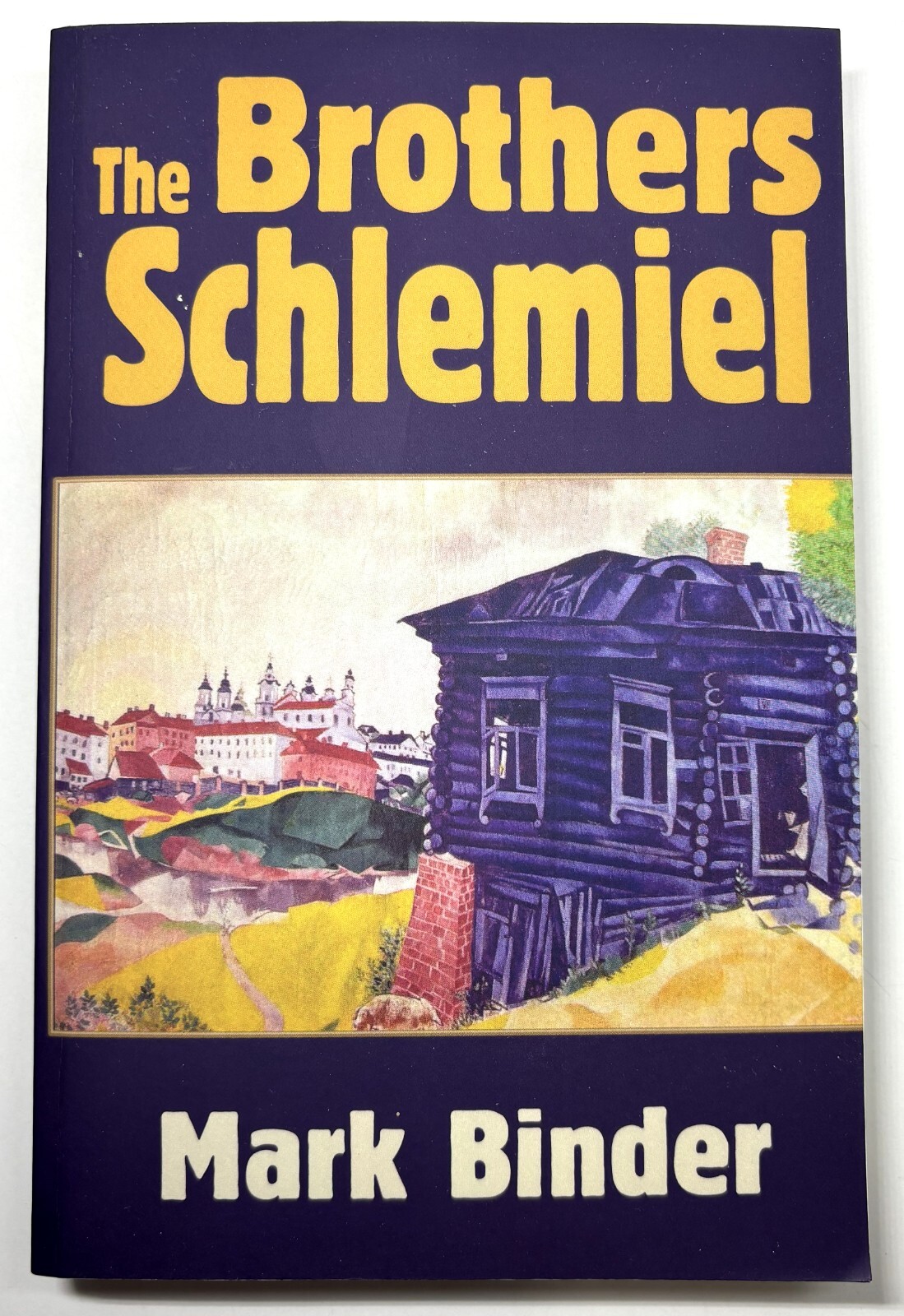 The Brothers Schlemiel : The Complete Novel of Chelm by Mark Binder 2013 Signed