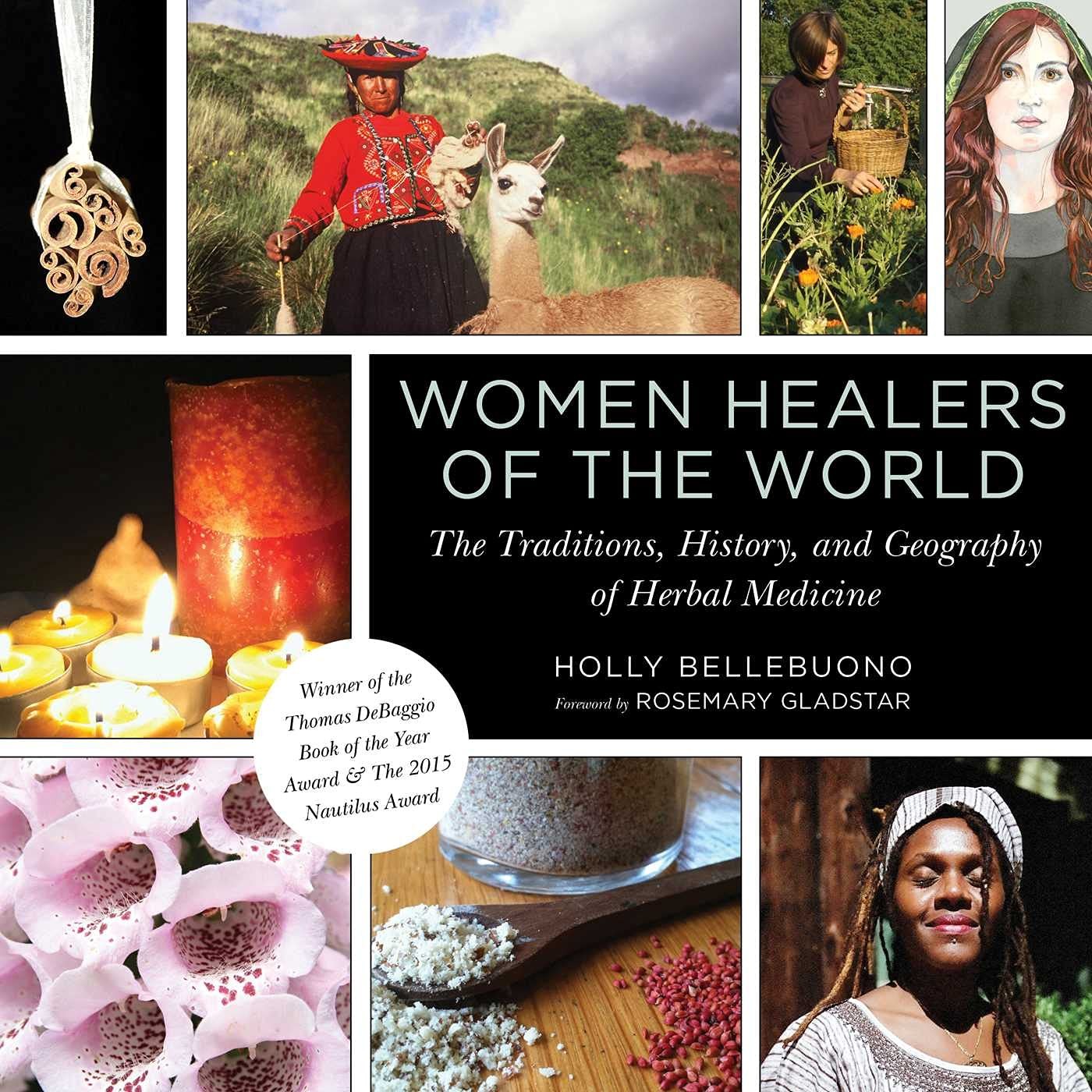 Women Healers of the World: The Traditions, History, and Geography of Herbal…