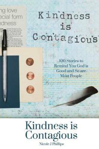 Kindness is Contagious: 100 Stories to Remind You God is Good and So are – GOOD