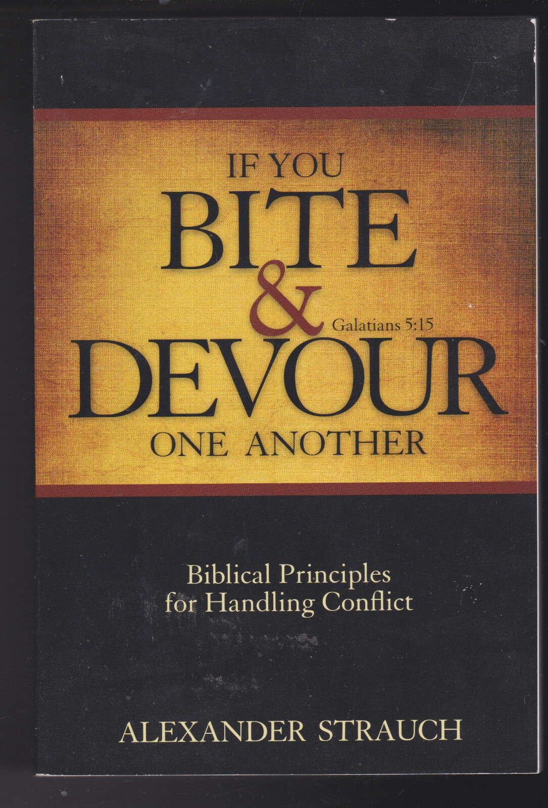 If You Bite & Devour One Another by Alexander Strauch Paperback LN