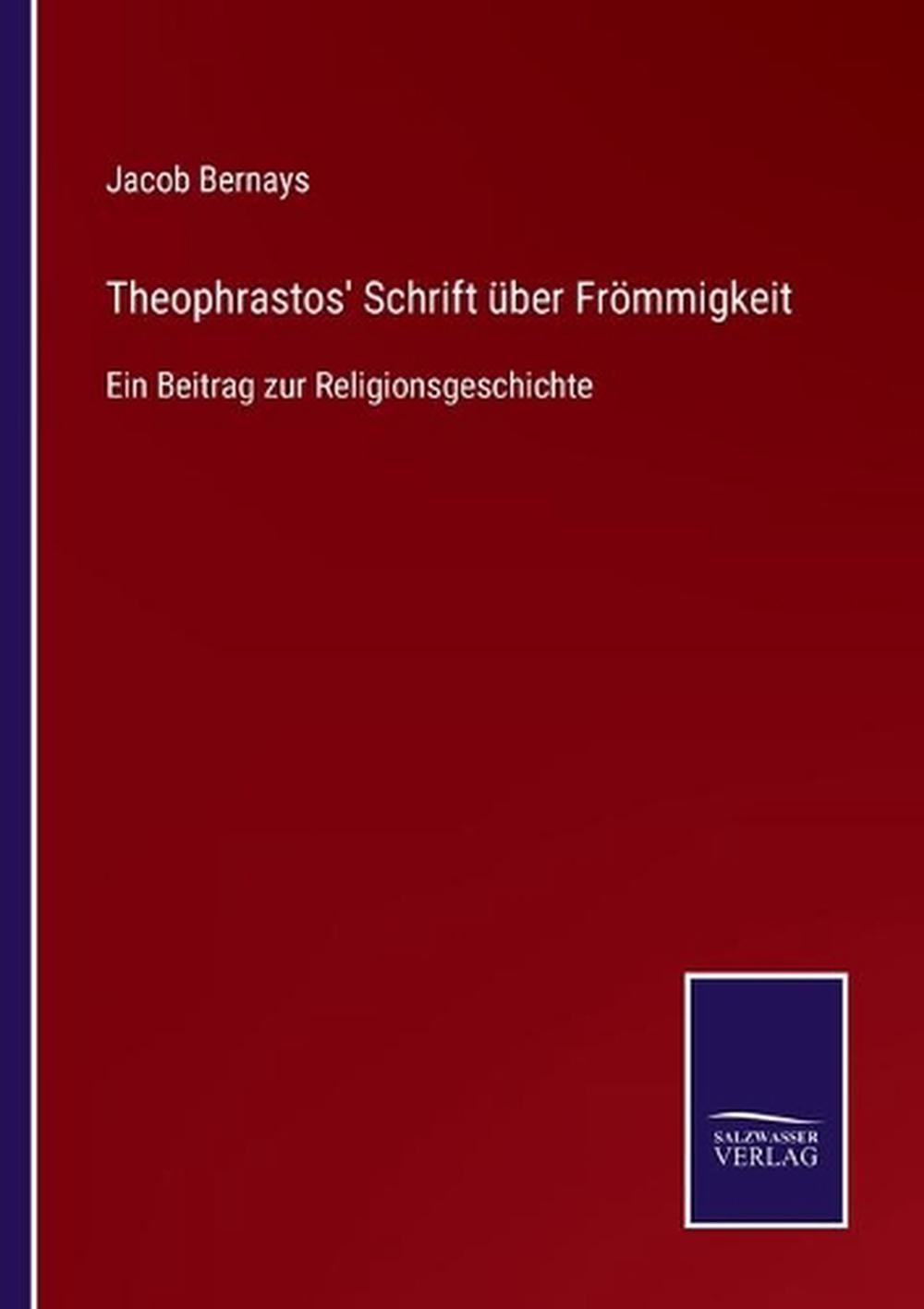 Theophrastos’ Schrift ber Frmmigkeit: Ein Beitrag zur Religionsgeschichte by Jac