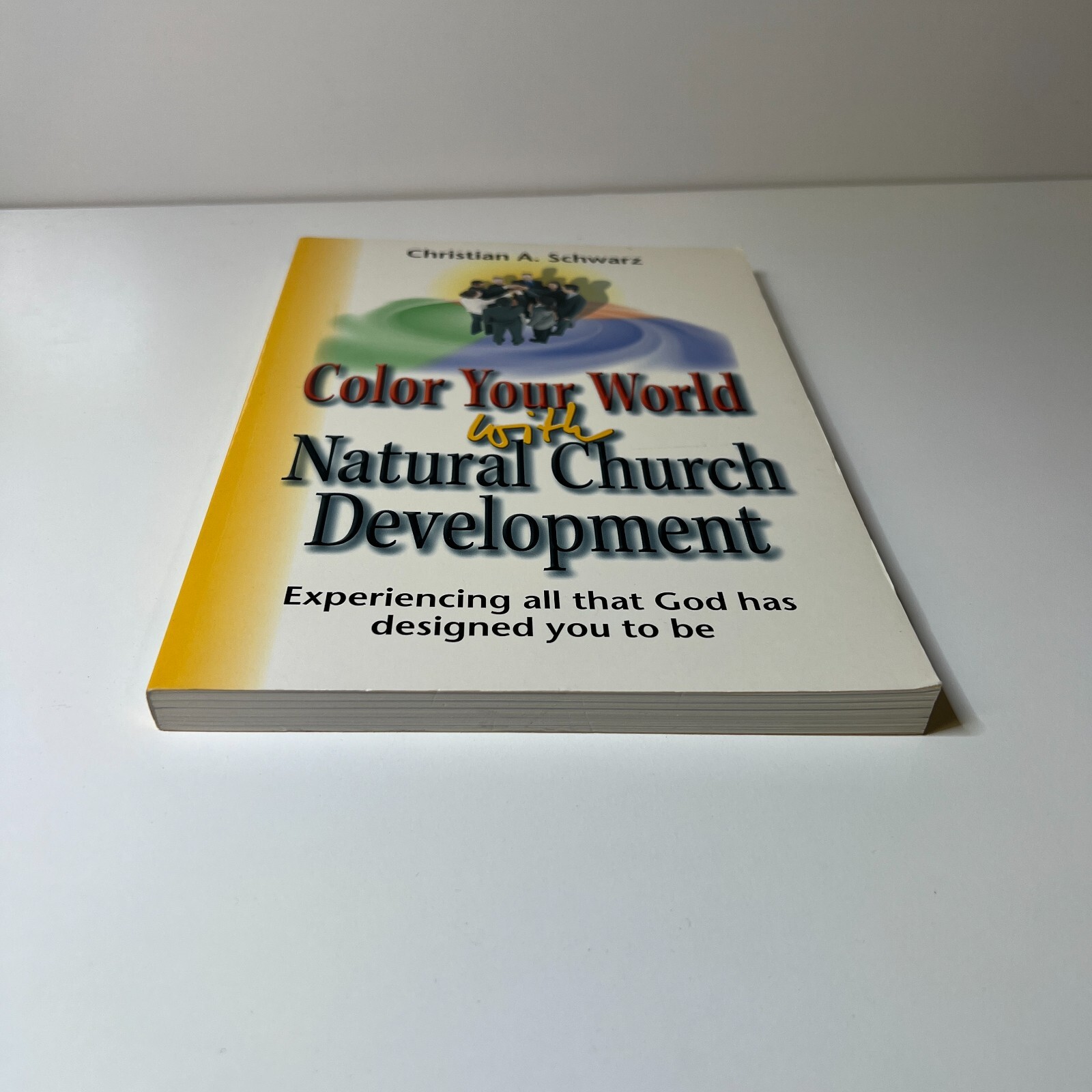 Color Your World with Natural Church Development Christian Schwarz Religion God