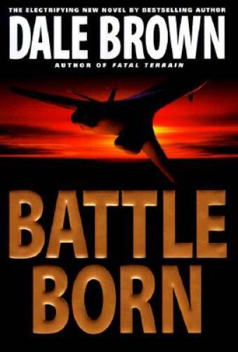 Battle Born – Hardcover By Brown, Dale – GOOD