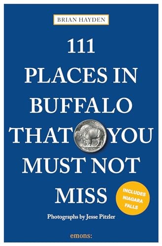 111 Places in Buffalo That You Must Not … by Brian Hayden Paperback / softback