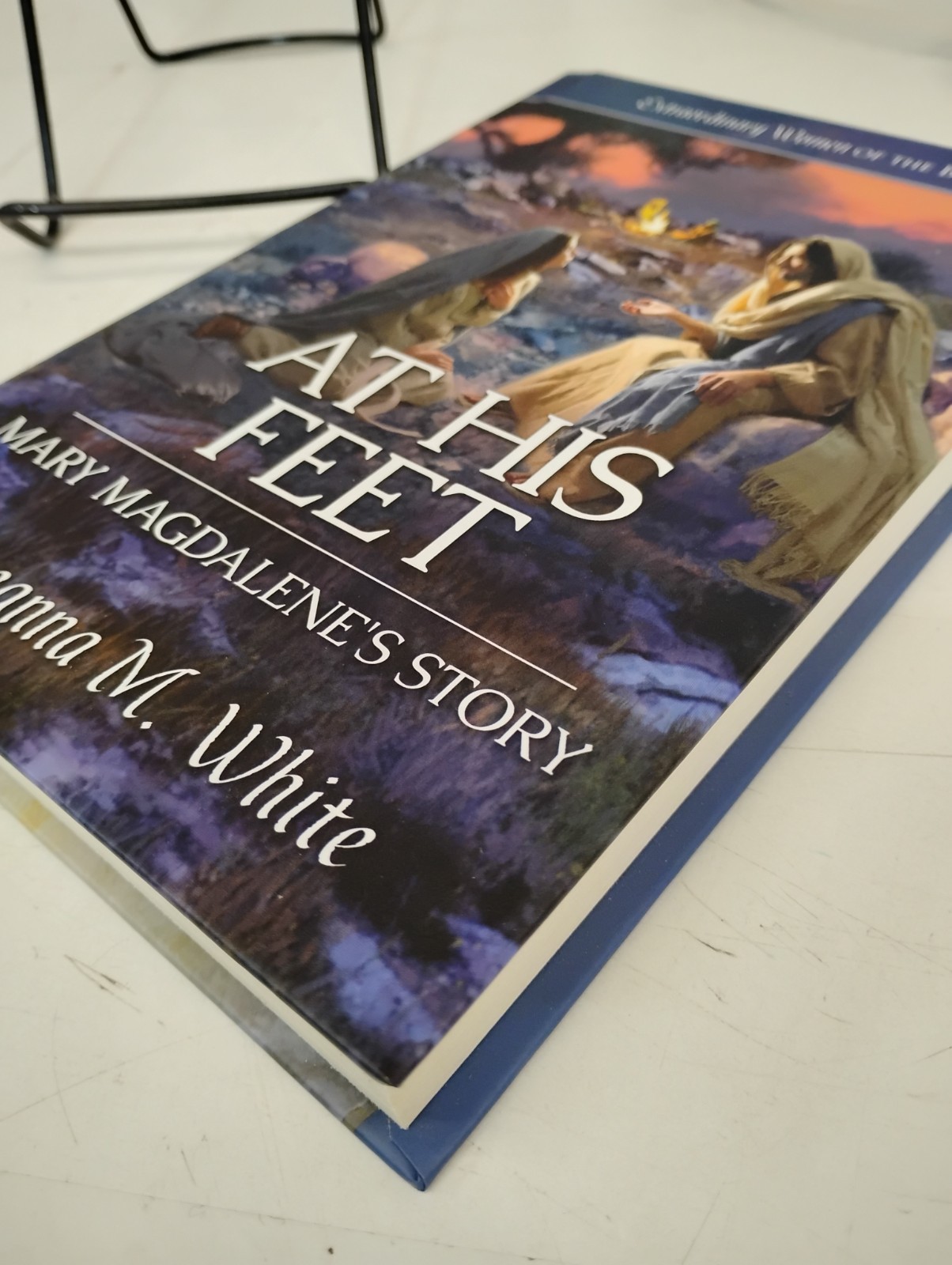 At His Feet: Mary Magdalene’s Story Roseanna M White Extraordinary Women Bible