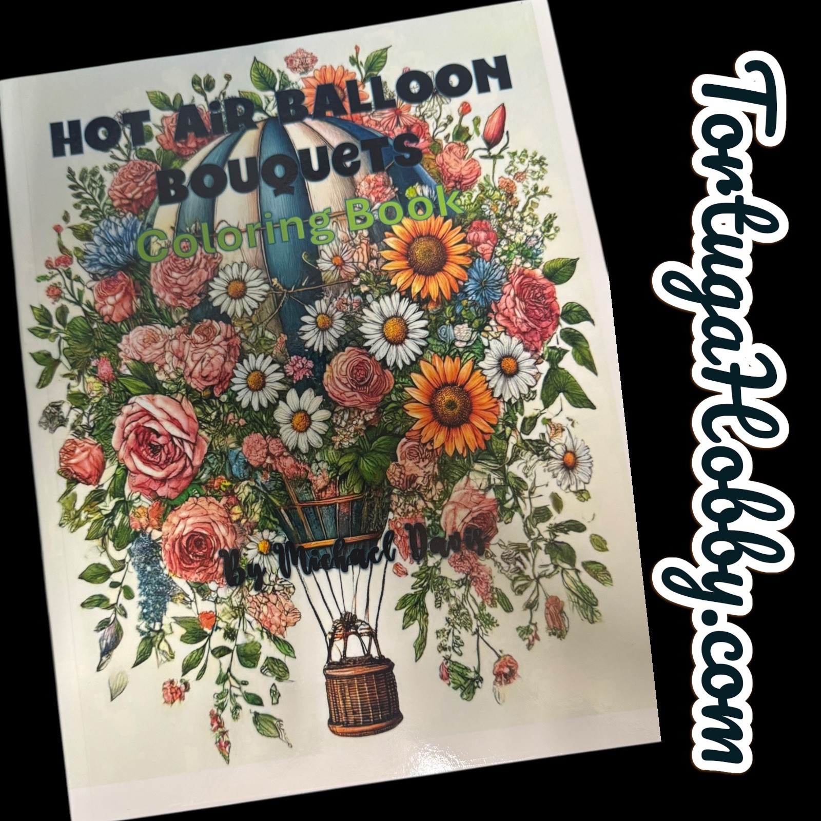 Hot Air Balloons & Boquets – Coloring Book. 100+ Pages.