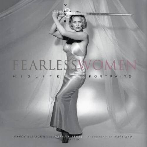 Fearless Women: Midlife Portraits – Hardcover By Alspaugh, Nancy – VERY GOOD