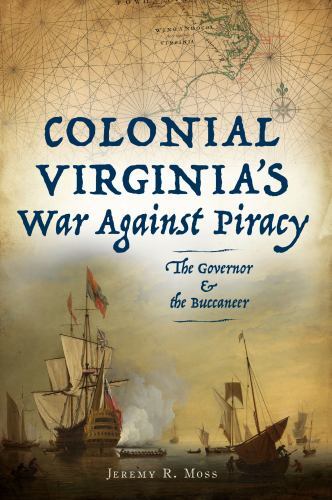Colonial Virginia’s War Against Piracy, Virginia, Paperback