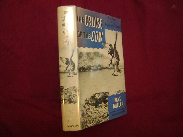 Miller, Max. The Cruise of the Cow. A Voyage Into Baja California. 1951. Illustr