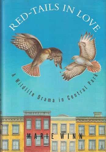 Red-Tails in Love: A Wildlife Drama in – Hardcover, by Winn Marie – Very Good w